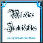 Melodías Inolvidables – Medley – Arr. A. Durán Muñoz – J. Olmo Merino